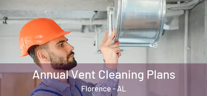  Annual Vent Cleaning Plans Florence - AL