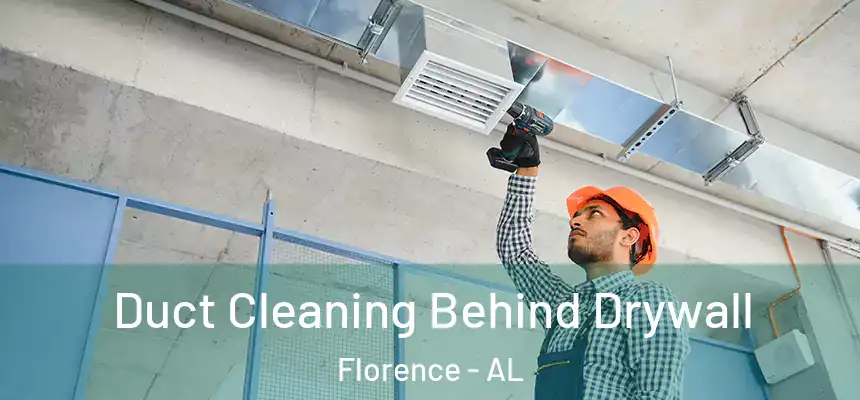  Duct Cleaning Behind Drywall Florence - AL